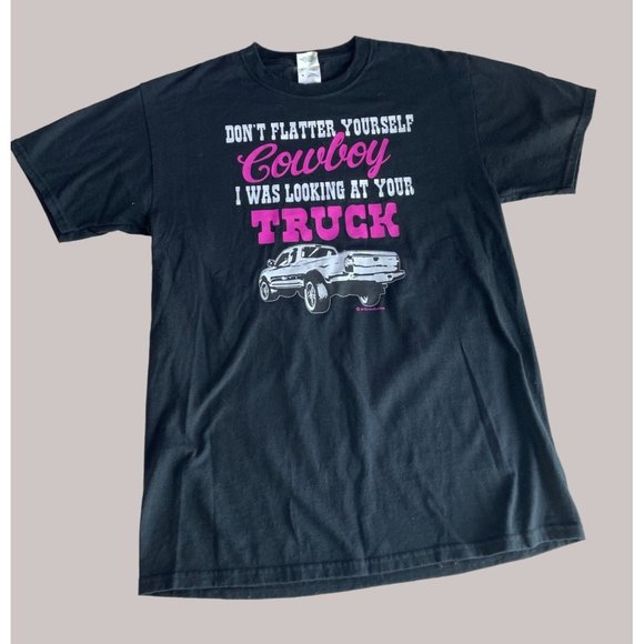 T shirt Black Medium Don't Flatter Yourself Cowboy I was Looking at Your Truck - Picture 1 of 6